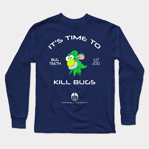 It's Time to Kill Bugs Long Sleeve T-Shirt by Bugteeth